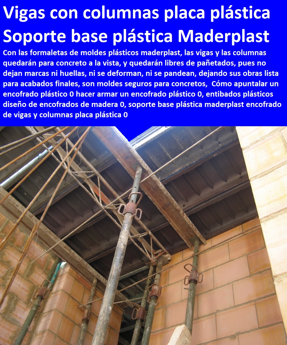 Cómo apuntalar un encofrado plástico 0 hacer armar un encofrado plástico 0, entibados plásticos diseño de encofrados de madera 0, soporte base plástica maderplast encofrado de vigas y columnas placa plástica 0 Cómo apuntalar un encofrado plástico 0 hacer armar un encofrado plástico 0, entibados plásticos diseño de encofrados de madera 0, soporte base plástica maderplast encofrado de vigas y columnas placa plástica 0 Cómo apuntalar un encofrado plástico 0 hacer armar un encofrado plástico 0, entibados plásticos diseño de encofrados de madera 0, soporte base plástica maderplast encofrado de vigas y columnas placa plástica 0